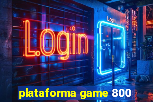 plataforma game 800